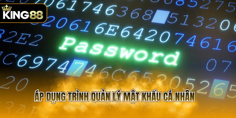 Áp dụng trình quản lý mật khẩu cá nhân