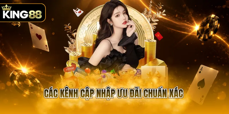 Các kênh cập nhập ưu đãi chuẩn xác