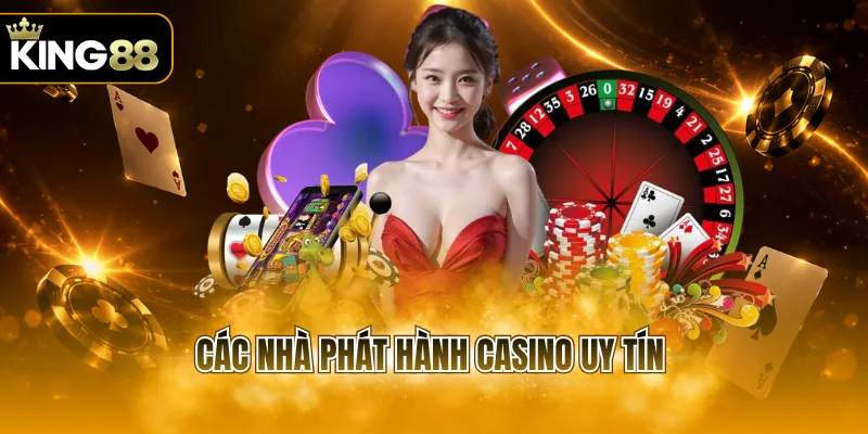 Các nhà phát hành casino uy tín