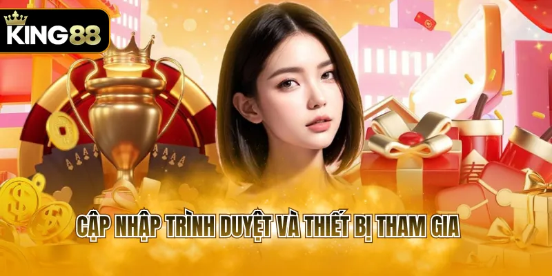 Cập nhập trình duyệt và thiết bị tham gia