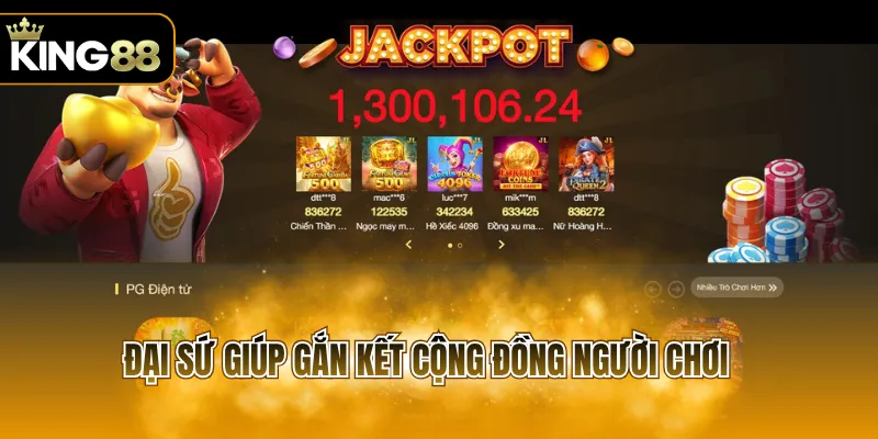 Đại sứ giúp gắn kết cộng đồng người chơi