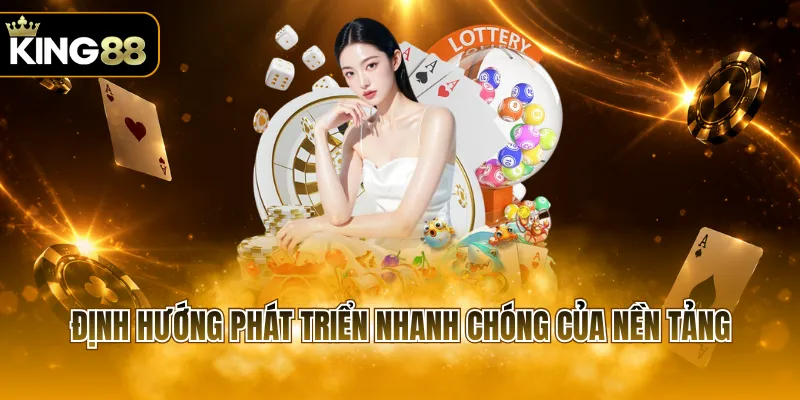Định hướng phát triển nhanh chóng của nền tảng