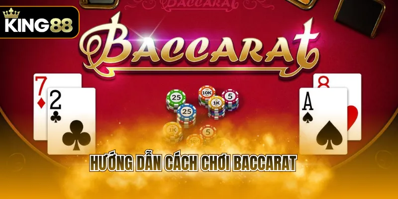 hướng dẫn cách chơi baccarat