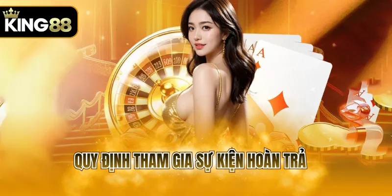 Quy định tham gia sự kiện hoàn trả