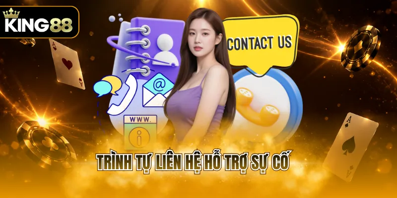 Trình tự liên hệ hỗ trợ sự cố