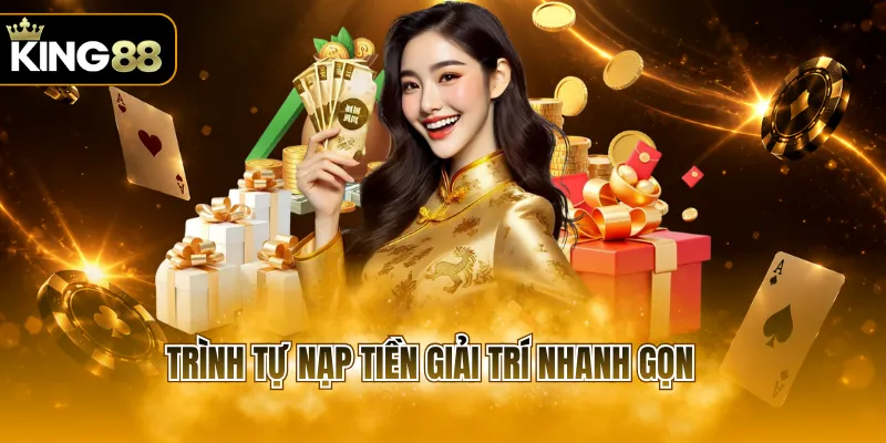 Trình tự nạp tiền giải trí nhanh gọn