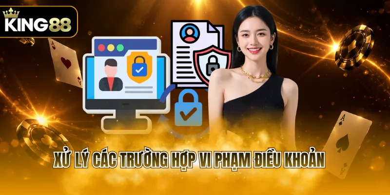 Xử lý các trường hợp vi phạm điều khoản